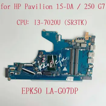 250 дънна Платка G7 за лаптоп HP Pavilion 15-DA дънна Платка Процесор: I3-7020U SR3TK DDR4 L49974-601 L49974-001 EPK50 LA-G07DP Тест ОК